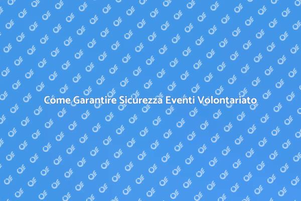 Sicurezza e Successo nei Volontariati