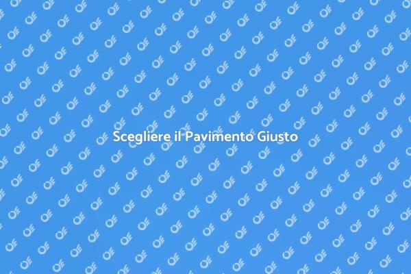 Come Scegliere il Pavimento Perfetto