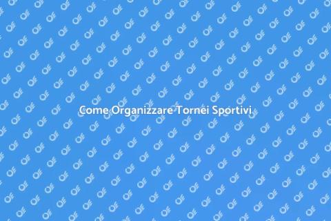 Tornei Sportivi: Organizza e Divertiti