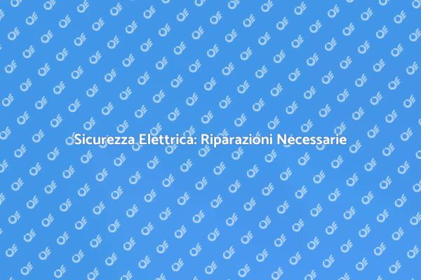 Come Riparare il Tuo Impianto Elettrico