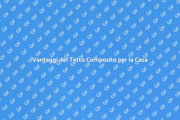 Scopri il Tetto in Materiale Composito