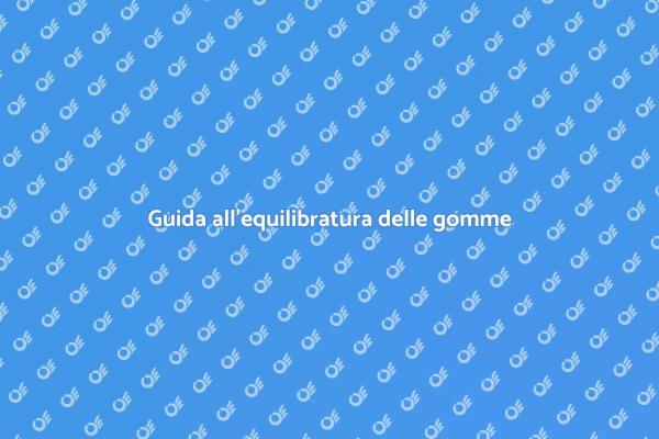 L'importanza dell'equilibratura gomme