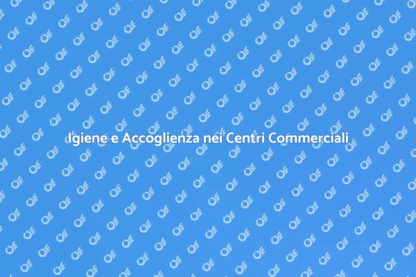 Pulizia e Benessere nei Centri Commerciali