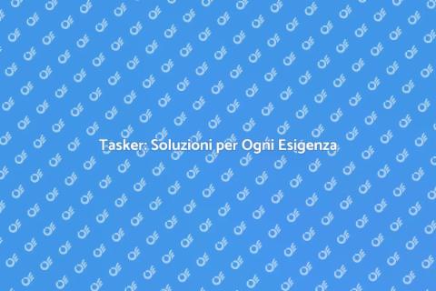 Tasker: Servizi per Casa e Persona