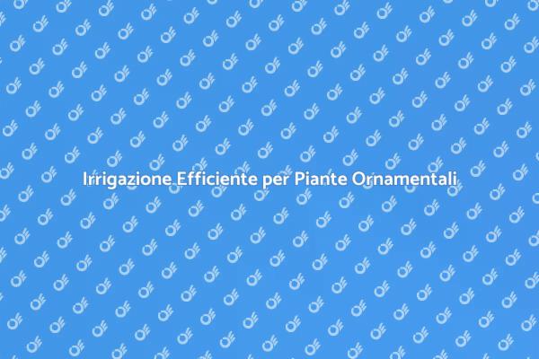 Ottimizza il Tuo Giardino con Irrigazione
