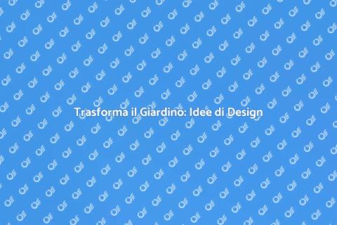 Rinnova il Giardino: Idee di Paesaggio