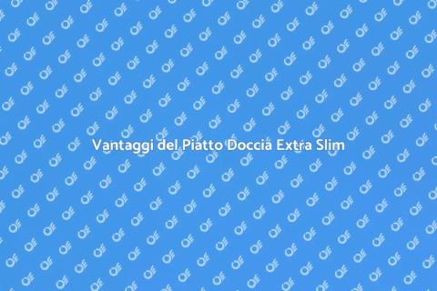 Piatto Doccia Filo Pavimento Extra Slim