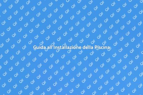 Installazione Piscina: Guida Completa