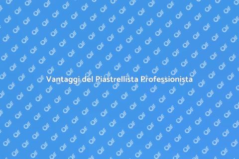 Piastrellista Professionista per Ristrutturazioni