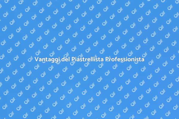 Perché Scegliere un Piastrellista Professionista