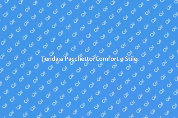 Tenda a Pacchetto: Design e Funzionalità