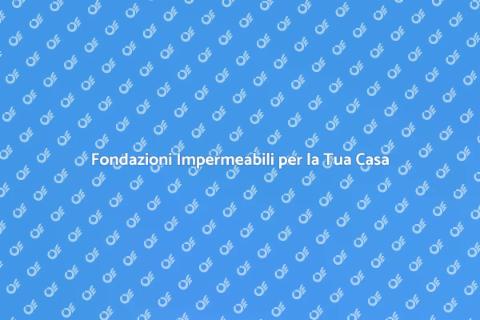 Impermeabilizzazione Fondazioni Casa