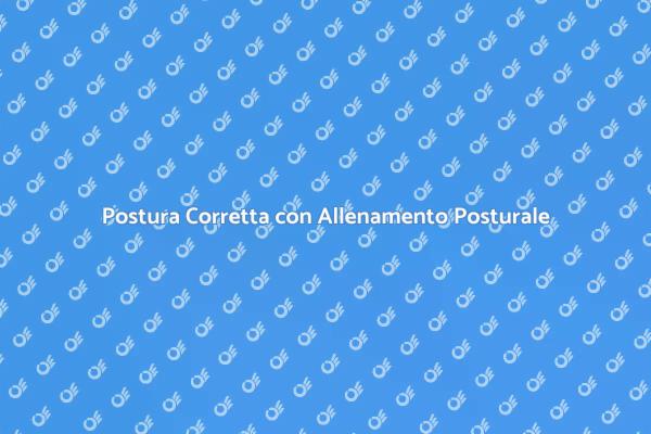 Migliora la Tua Postura Oggi!