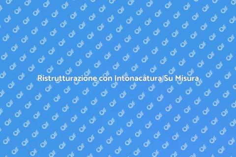Intonacatura Personalizzata per Casa