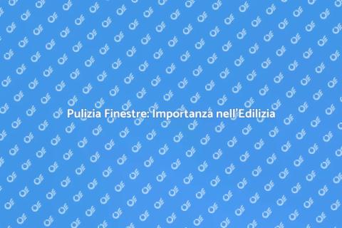 Pulire le Finestre nell'Edilizia