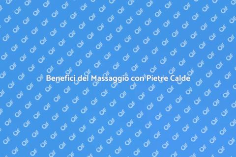 Massaggio con Pietre Calde: Relax Totale