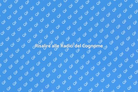 Scopri l'Origine del Tuo Cognome