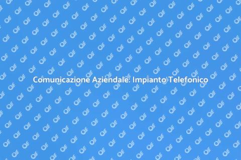 Impianto Telefonico Aziendale Efficiente