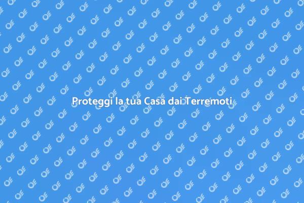 Sicurezza Sismica: Fondamentale per Casa