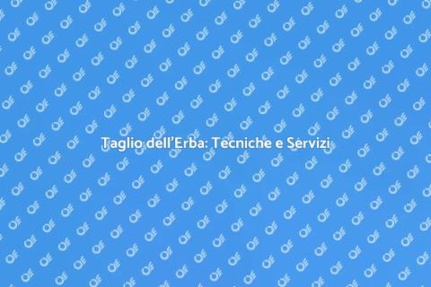 Taglio dell'Erba: Guida Completa