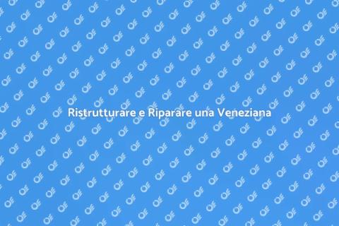 Riparare una Veneziana: Ecco Come