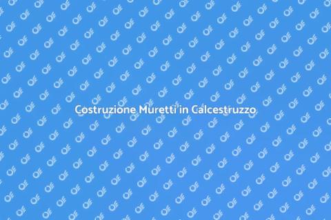 Muretti in Calcestruzzo: Guida Pratica