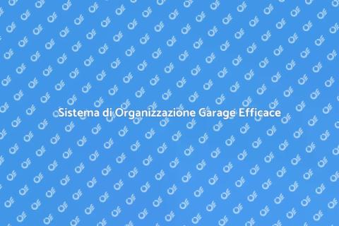 Organizzazione Garage: Guida Completa