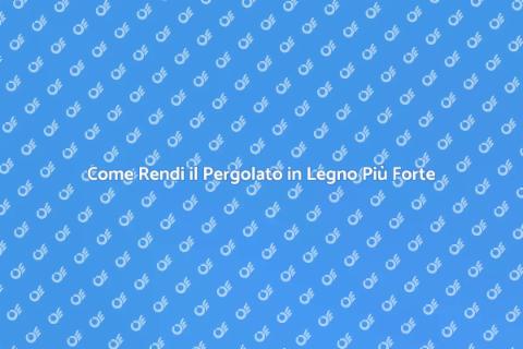 Pergolato in Legno: Resistenza e Bellezza