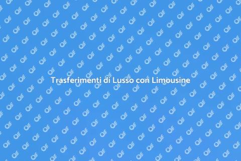 Noleggiare Limousine per Trasferimenti
