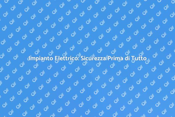 Proteggi la tua Casa con un Impianto Sicuro
