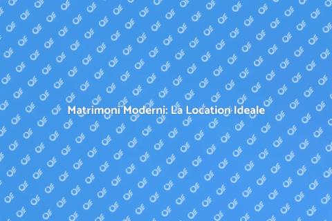 Location Matrimonio Moderno Perfetta