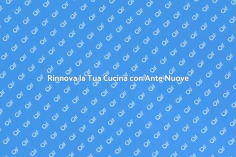 Rifacimento Ante Cucina: Rinnova Subito