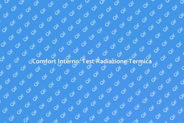 Comfort e Radiazione Termica: Scopri di più