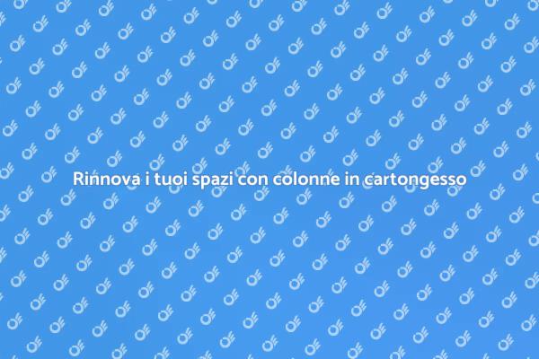 Trasforma i tuoi interni con colonne in cartongesso