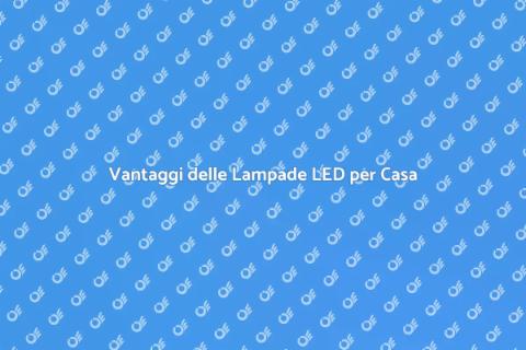 Passa alle Lampade LED per Risparmiare