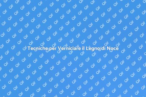Verniciare Legno di Noce: Guida Completa