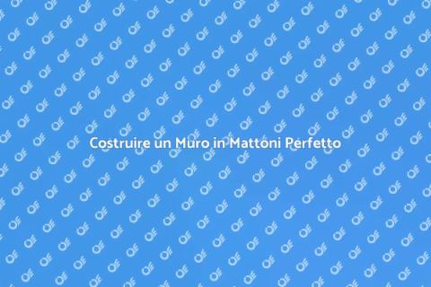 Muro in Mattoni: Guida alla Costruzione