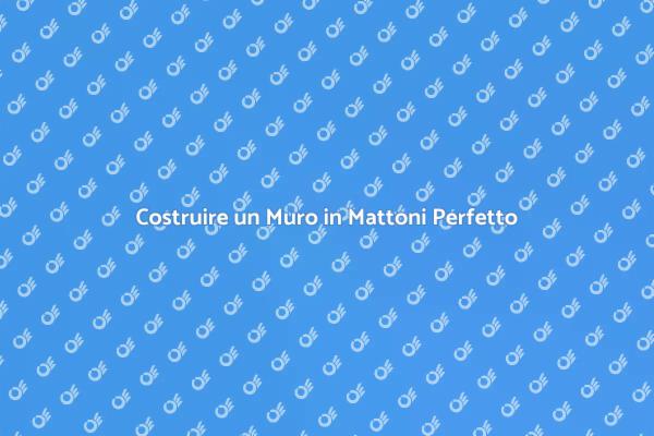 Costruzione Efficace di Muri in Mattoni