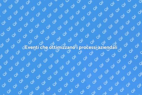 Eventi per ottimizzare processi aziendali