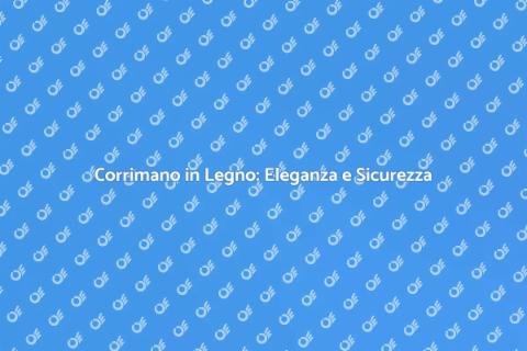 Corrimano in Legno: Design e Funzionalità