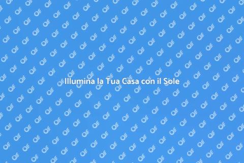 Illuminazione Solare per il Tuo Spazio