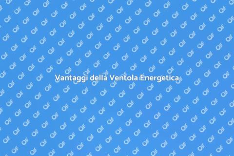 Ventola a Risparmio Energetico