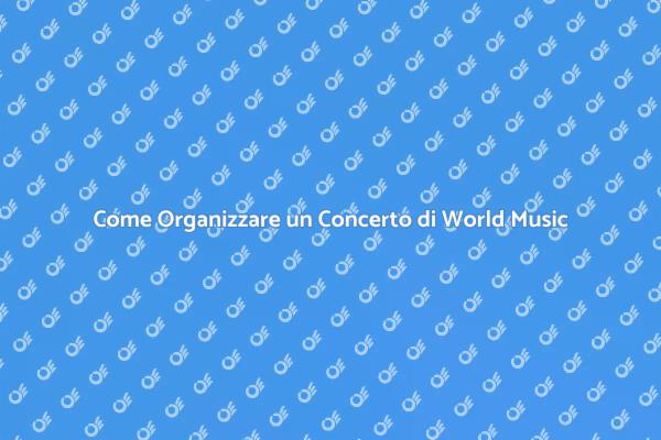 Organizza il Tuo Concerto di World Music
