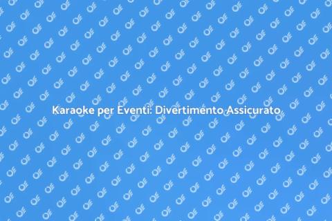 Noleggiare Karaoke per Eventi Unici