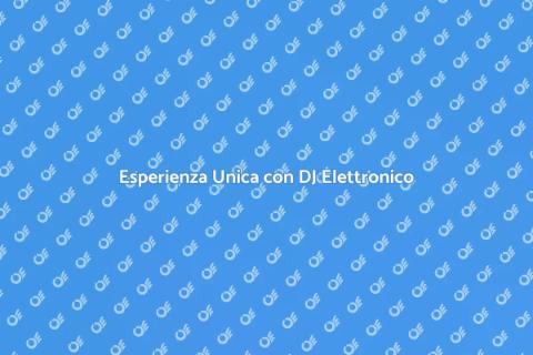 DJ di Musica Elettronica per Eventi