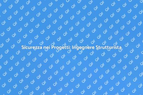 Ingegnere Strutturista: Fondamenta Sicure