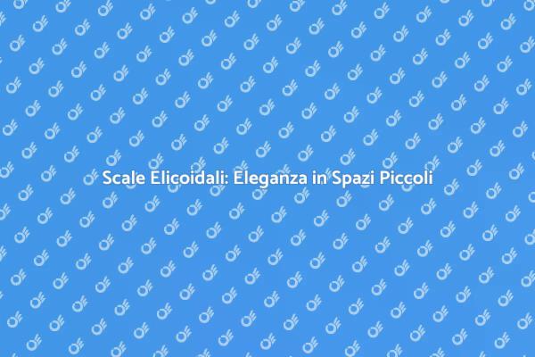 Scale Elicoidali: Un Tocco di Stile