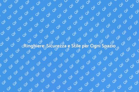 Ringhiere: Design e Sicurezza Essenziali