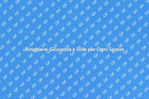 Ringhiere: Sicurezza e Design in Armonia