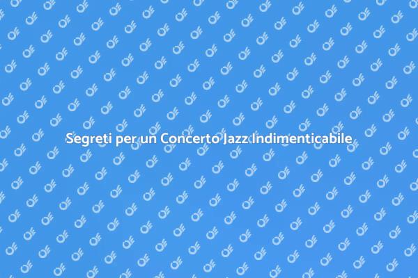 Come Organizzare un Concerto Jazz